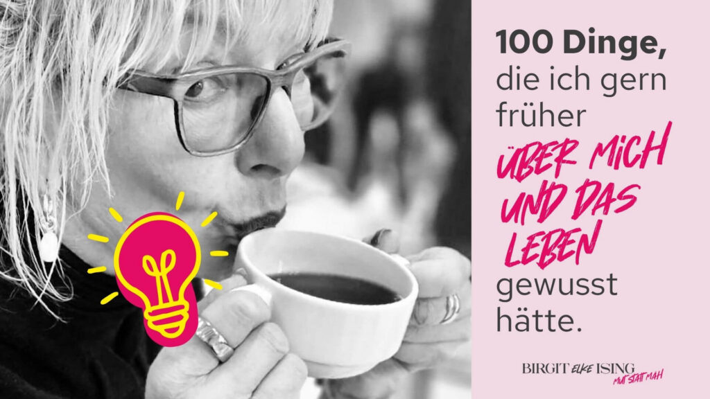 Birgit Elke Ising - Was ich gerne früher über mich und das Leben gewusst hätte